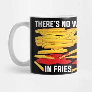 There's No We In Fries Mug